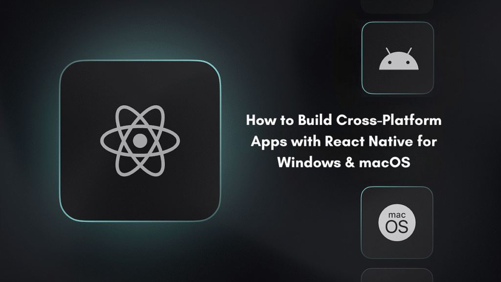 How to create multiplatform applications with react native for Windows ...