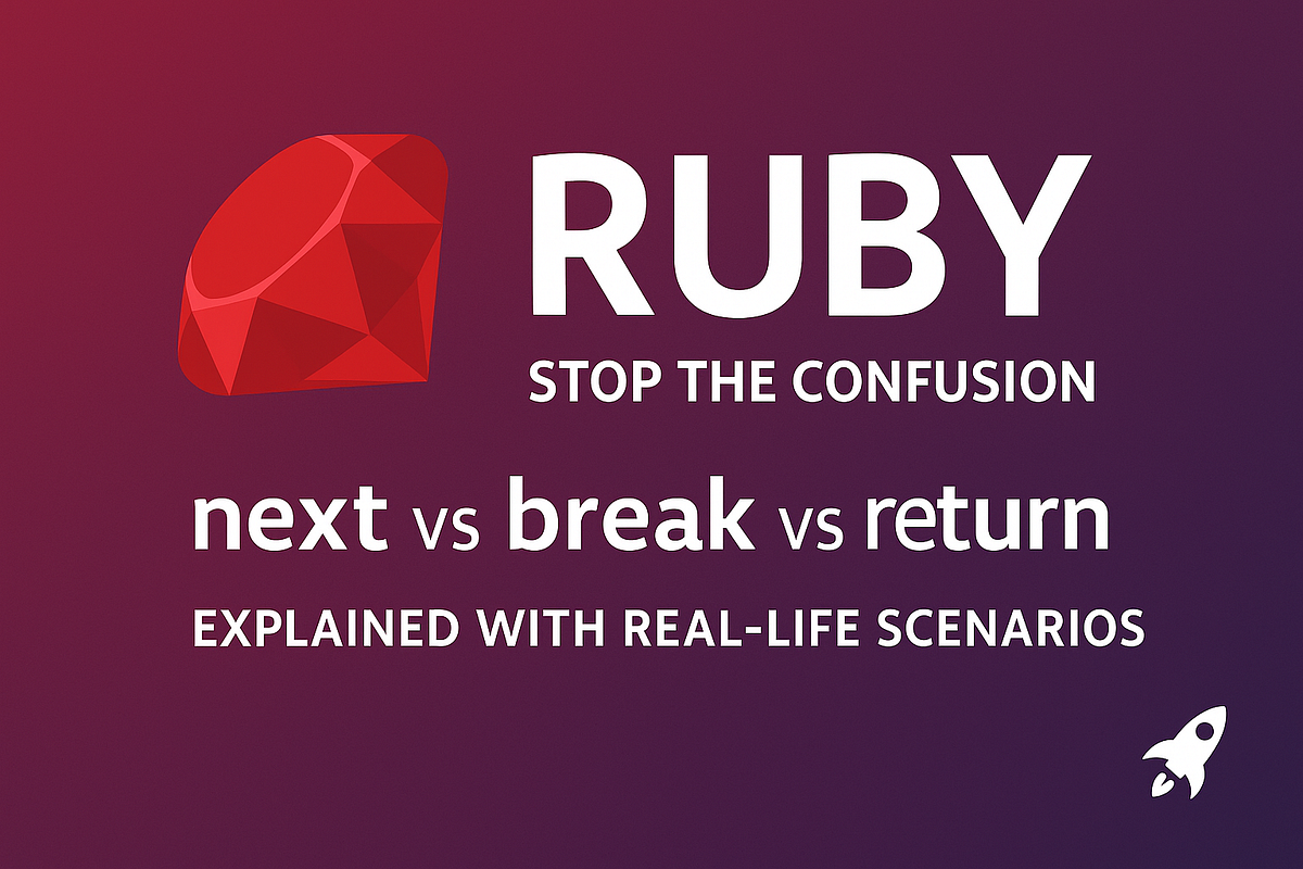 Ruby: Stop confusion - Next vs Break vs Return explained with real ...