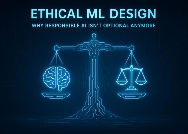 Ethical design of ML: why responsible AI is no longer optional | by Abdul Ahad | November 2025