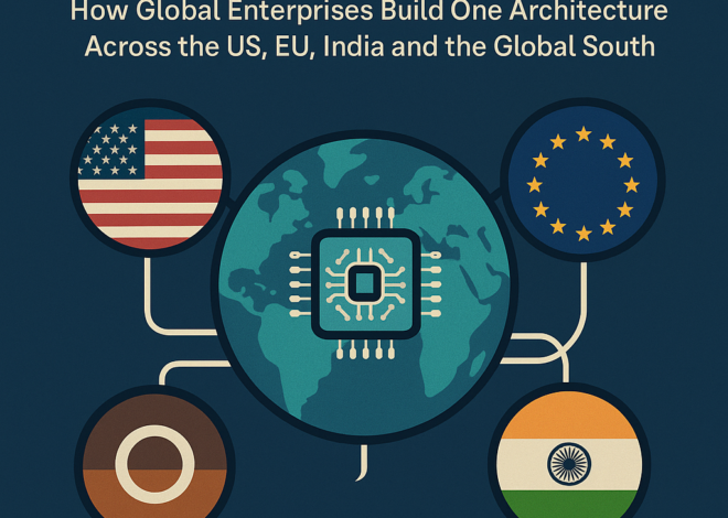 Designing for Sovereign AI: How Global Enterprises Build One Architecture Across the US, EU, India…