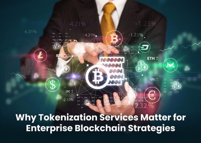 Pourquoi les services de tokenisation sont importants pour les stratégies de blockchain d’entreprise