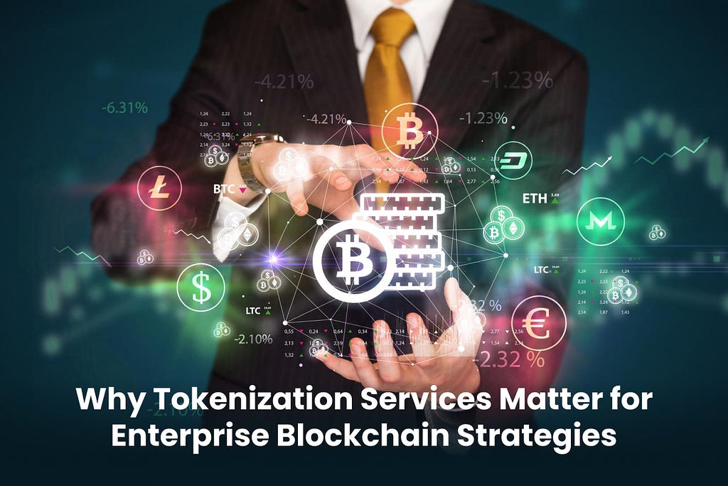Pourquoi les services de tokenisation sont importants pour les stratégies de blockchain d’entreprise